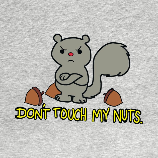 Don't Touch My Nuts by wolfmanjaq